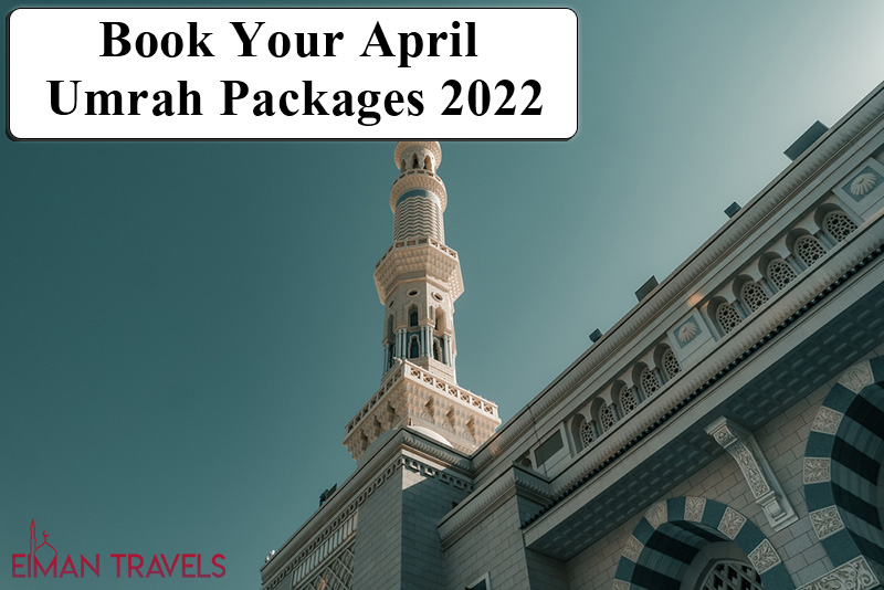 Book Your April Umrah Packages 2022